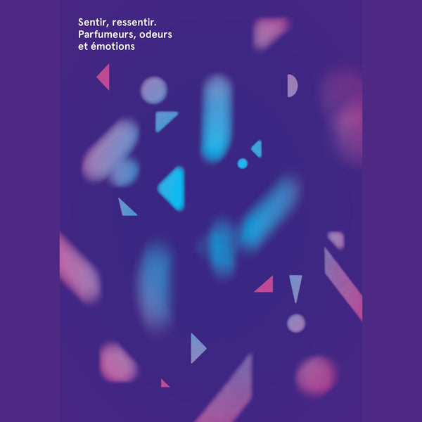 Against an abstract purple background with softly blurred blue and pink shapes, the French text "Sentir, ressentir. Parfumeurs, odeurs et émotions" is prominently displayed in the top left corner. This evocative scene invites visitors into the immersive experience of "Smell, Feel. Perfumers, Odors, and Emotions," a captivating exhibition by Nez that explores the world of perfumes and olfaction.